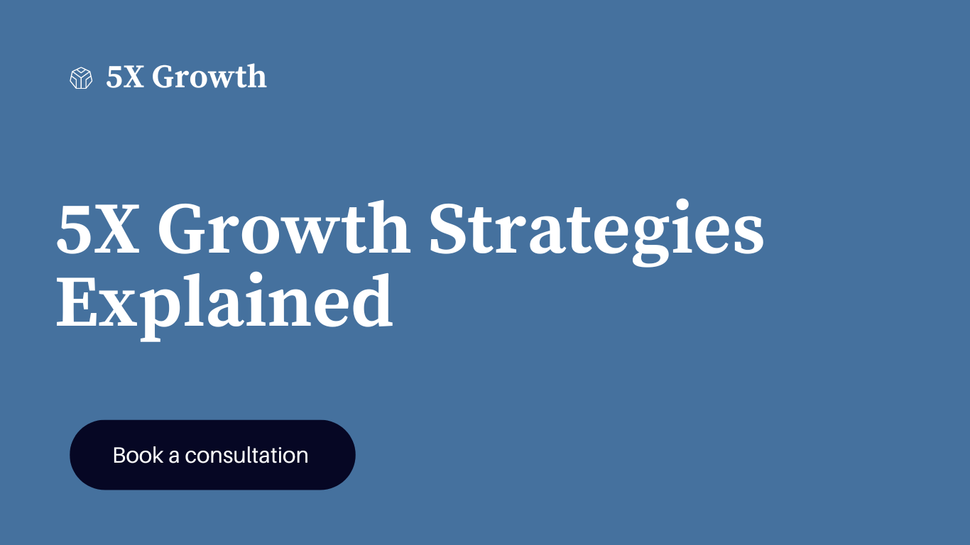 <strong>5X Growth Strategies Explained</strong>