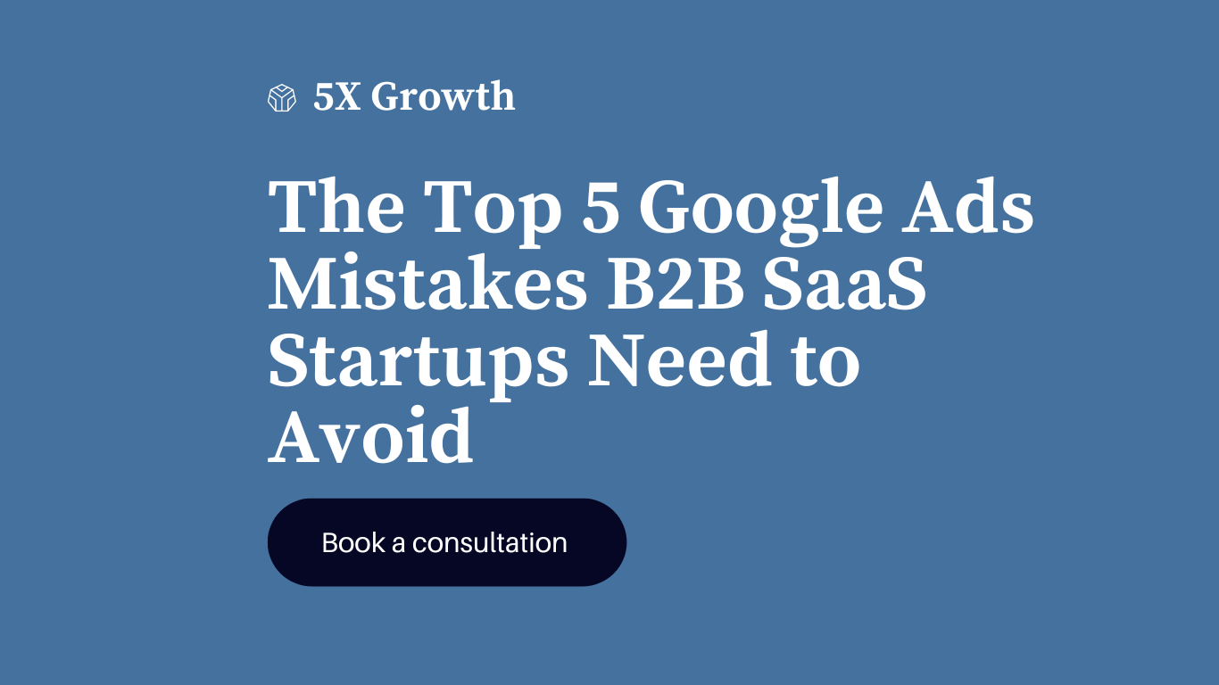 The Top 5 Google Ads Mistakes B2B SaaS Startups Need to Avoid