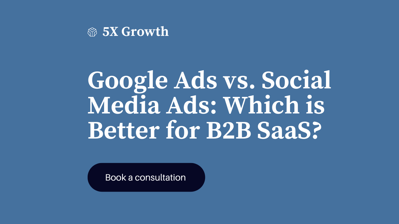 Google Ads vs. Social Media Ads: Which is Better for B2B SaaS?