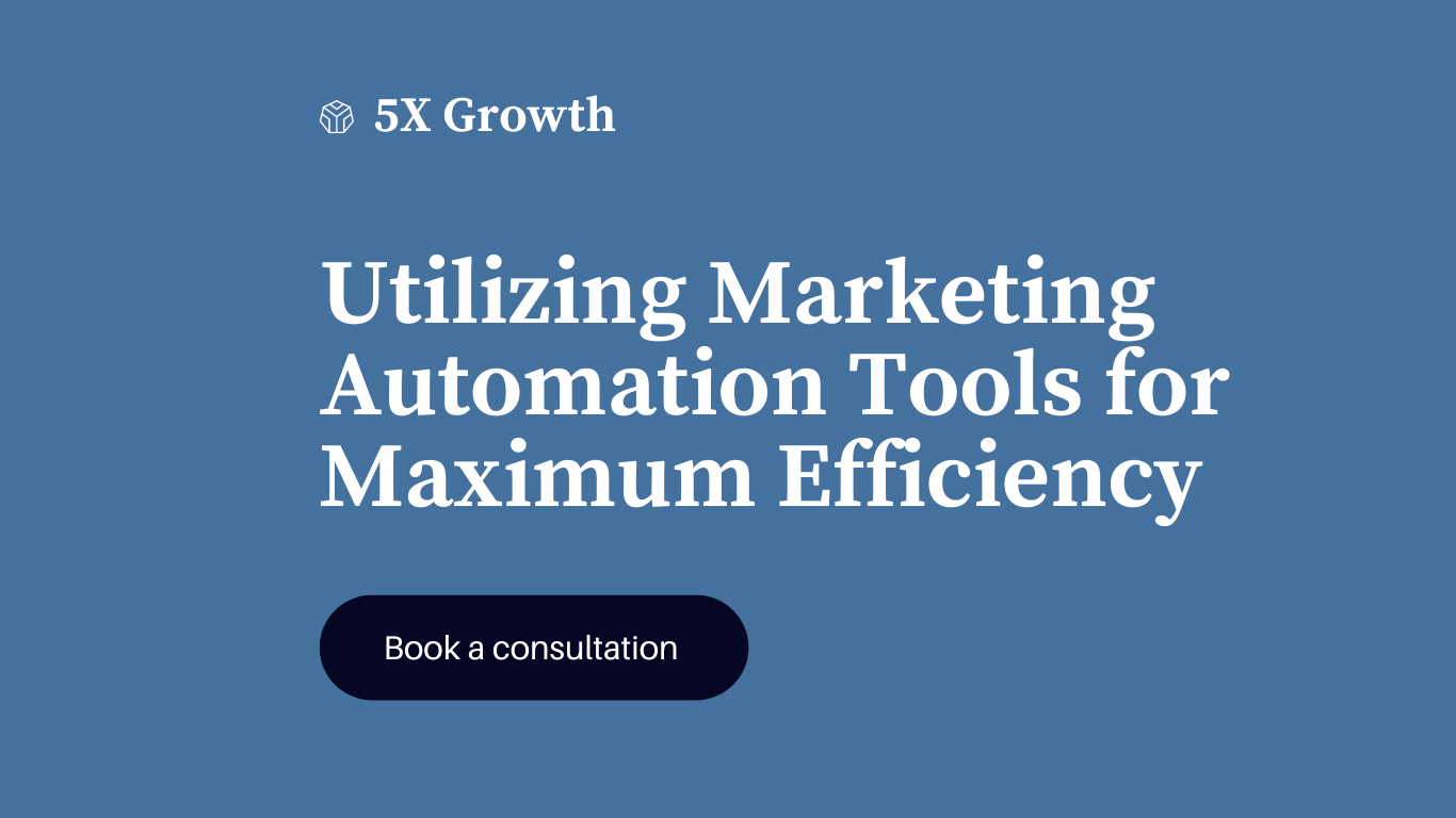Utilizing Marketing Automation Tools for Maximum Efficiency