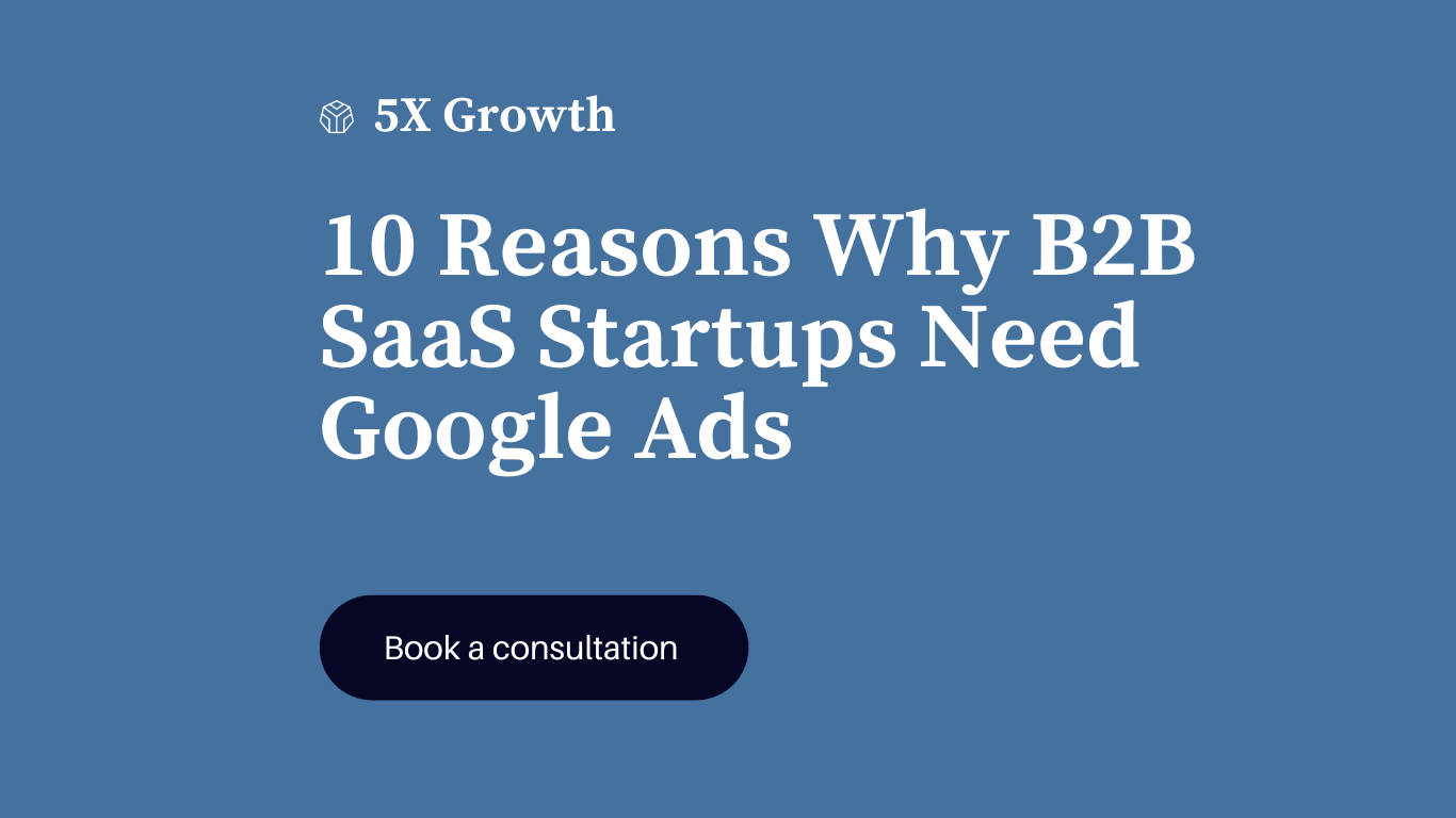 10 Reasons Why B2B SaaS Startups Need Google Ads