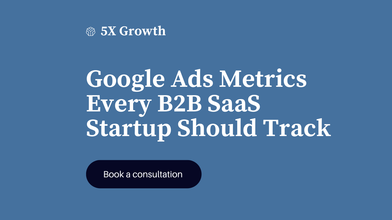 Google Ads Metrics Every B2B SaaS Startup Should Track