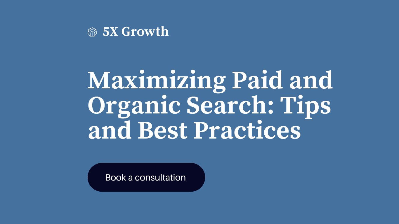 Maximizing Paid and Organic Search: Tips and Best Practices