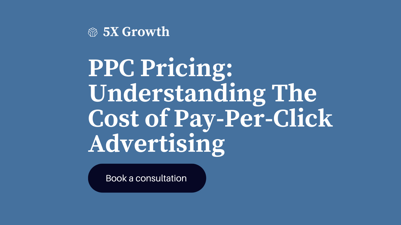 PPC Pricing: Understanding The Cost of Pay-Per-Click Advertising