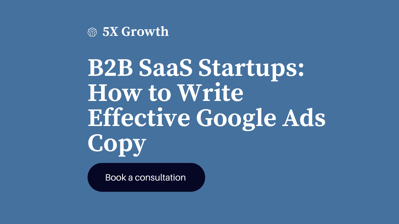 B2B SaaS Startups: How to Write Effective Google Ads Copy